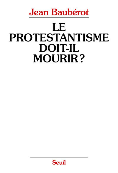 Picture of Le Protestantisme doit-il mourir ?