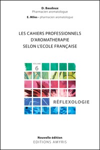Picture of LES CAHIERS PROFESSIONNELS D'AROMATHERAPIE SELON L'ECOLE FRANCAISE. - VOLUME 6 : REFLEXOLOGIE