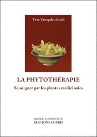 Image de LA PHYTOTHERAPIE - SE SOIGNER PAR LES PLANTES MEDICINALES