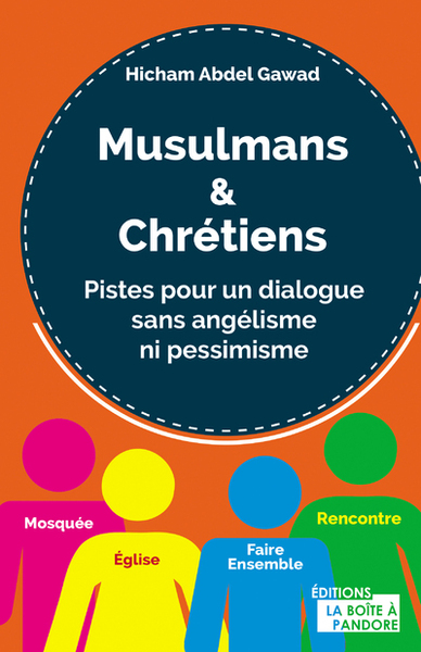 Image de Musulmans & Chrétiens : Pistes pour un dialogue sans angélisme ni pessimisme