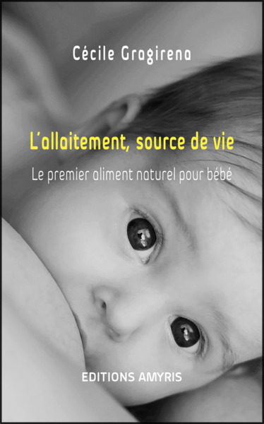 Image de L'ALLAITEMENT, SOURCE DE VIE - LE PREMIER ALIMENT NATUREL POUR BEBE