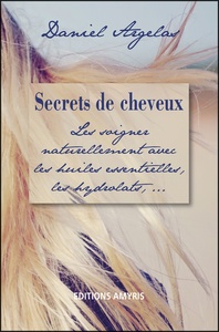 Picture of SECRETS DE CHEVEUX - LES SOIGNER NATURELLEMENT AVEC LES HUILES ESSENTIELLES, LES HYDROLATS, ...
