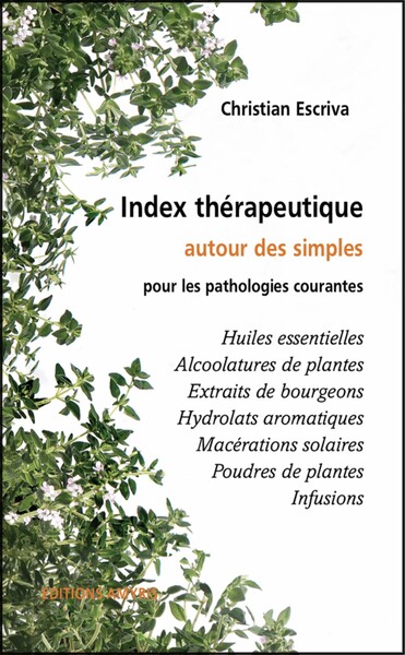 Picture of INDEX THERAPEUTIQUE AUTOUR DES SIMPLES POUR LES PATHOLOGIES COURANTES - HUILES ESSENTIELLES, ALCOOLA
