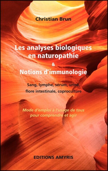 Picture of LES ANALYSES BIOLOGIQUES EN NATUROPATHIE & NOTION D'IMMUNOLOGIE - MODE D'EMPLOI A L'USAGE DE TOUS PO