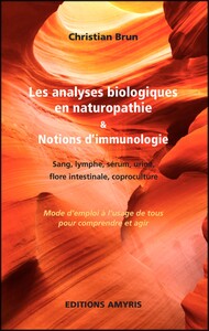 Picture of LES ANALYSES BIOLOGIQUES EN NATUROPATHIE & NOTION D'IMMUNOLOGIE - MODE D'EMPLOI A L'USAGE DE TOUS PO