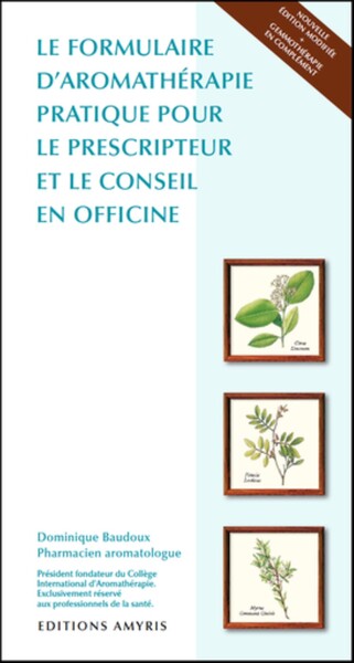 Image de LE FORMULAIRE D'AROMATHERAPIE PRATIQUE POUR LE PRESCRIPTEUR ET LE CONSEIL EN OFFICINE
