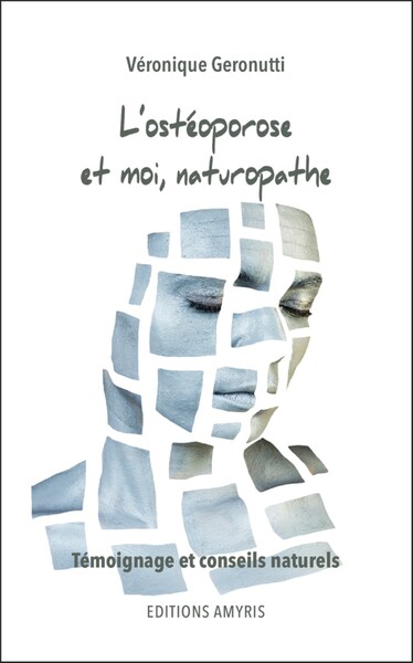 Picture of L'OSTEOPOROSE ET MOI, NATUROPATHE - TEMOIGNAGE ET CONSEILS NATURELS