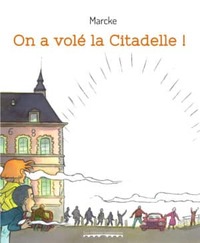 Image de ON A VOLÉ LA CITADELLE!