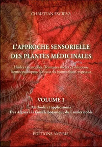 Image de L'APPROCHE SENSORIELLE DES PLANTES MEDICINALES - VOLUME 1 :  METHODE ET APPLICATIONS. DES ALGUES A L