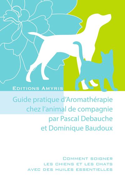 Image de Guide pratique d'Aromathérapie chez l'animal de compagnie
