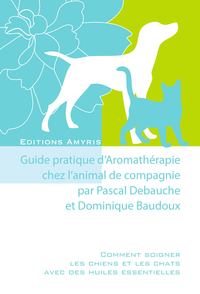 Image de Guide pratique d'Aromathérapie chez l'animal de compagnie