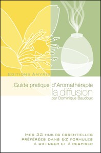 Picture of GUIDE PRATIQUE D'AROMATHERAPIE LA DIFFUSION - MES 32 HUILES ESSENTIELLES PREFEREES DANS 62 FORMULES