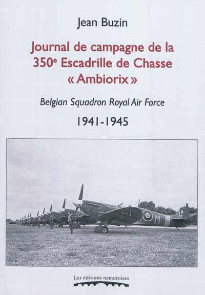 Image de JOURNAL DE CAMPAGNE DE LA 350E ESCADRILLE DE CHASSE AMBIORIX : BELGIAN SQUADRON ROYAL AIR FORCE, 194