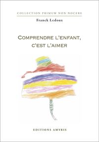 Image de Comprendre l'enfant c'est l'aimer
