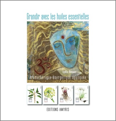 Picture of GRANDIR AVEC LES HUILES ESSENTIELLES - AROMATHERAPIE ENERGETIQUE APPLIQUEE