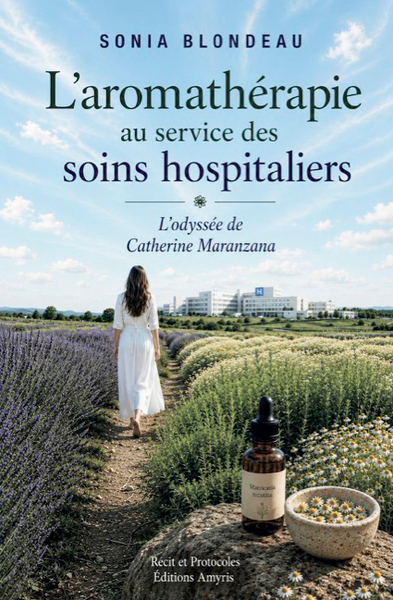 Image de L'AROMATHERAPIE AU SERVICE DES SOINS HOSPITALIERS : L'ODYSSEE DE CATHERINE MARANZANA