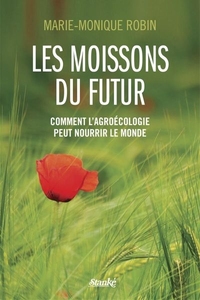 Picture of LES MOISSONS DU FUTUR COMMENT L'AGROECOLOGIE PEUT NOURRIR LE MON-