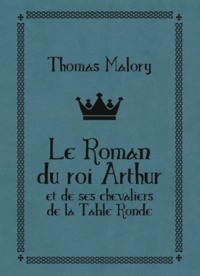 Picture of Le roman du roi Arthur et de ses chevaliers de la Table Ronde