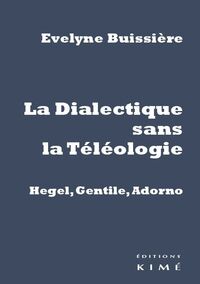 Picture of Dialectique Sans la Teleologie : Gentile, Hegel, Adorno