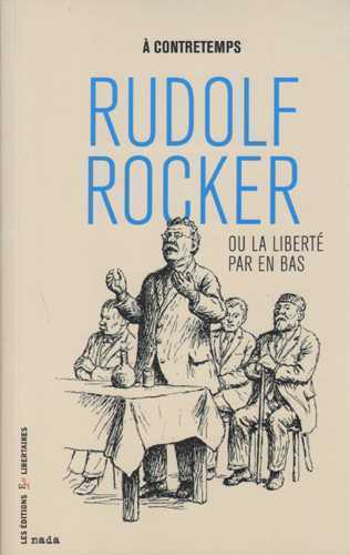 Image de Rudolf Rocker ou la liberté par en bas