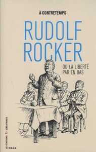 Image de Rudolf Rocker ou la liberté par en bas