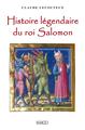 Image de Histoire légendaire du roi Salomon