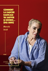 Picture of Comment la gauche radicale va sauver le monde... (des juifs)