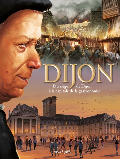 Image de Dijon Tome 2, du siège de Dijon à la capitale de la gastronomie