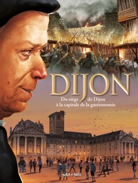 Image de Dijon Tome 2, du siège de Dijon à la capitale de la gastronomie
