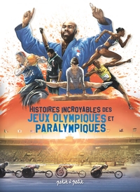 Image de Histoires incroyables des Jeux Olympiques et Paralympiques