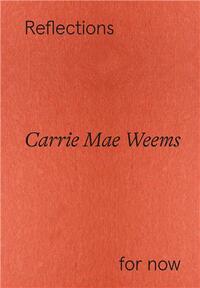 Picture of Carrie Mae Weems Reflections For Now /anglais