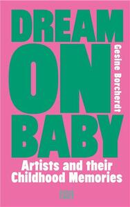 Picture of Dream On Baby : Artists and Their Childhood Memories /anglais