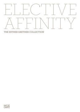 Picture of Elective Affinity The Esther Grether Collection /anglais