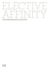 Picture of Elective Affinity The Esther Grether Collection /anglais