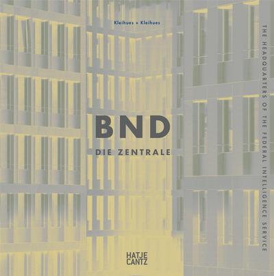 Picture of Jan Kleihues / Kleihues + Kleihues BND. Die Zentrale The Headquarters of the Federal Intelligence Se