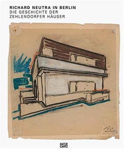 Picture of Richard Neutra in Berlin - Die Geschichte der Zehlendorfer HAuser /allemand