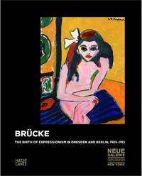 Picture of Brucke The Birth of Expressionism in Dresden and Berlin 1905-1913 /anglais