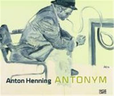 Picture of Anton Henning Antonym Painting Drawing Sculpture Video 1990-2009 /anglais/allemand