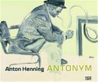 Picture of Anton Henning Antonym Painting Drawing Sculpture Video 1990-2009 /anglais/allemand