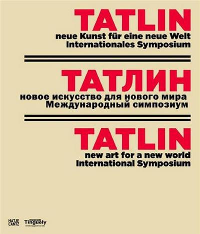 Picture of TATLIN NEW ART FOR A NEW WORLD - INTERNATIONAL SYMPOSIUM /ANGLAIS/ALLEMAND/RUSSE