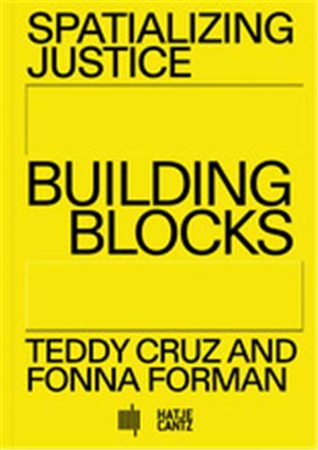 Picture of Spatializing Justice Building Blocks Teddy Cruz and Fonna Forman /anglais