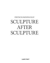 Picture of Sculpture After Sculpture: Fritsch, Koons, Ray /anglais