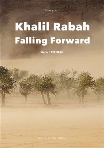 Image de Khalil Rabah Falling Forward / Works (1995-2025) /anglais