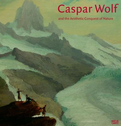 Picture of Caspar Wolf und die Asthetische Eroberung der Natur /allemand