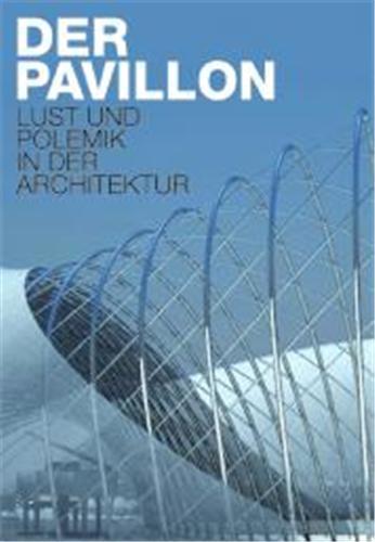 Picture of The Pavilion Pleasure and Polemics in Architecture /anglais/allemand
