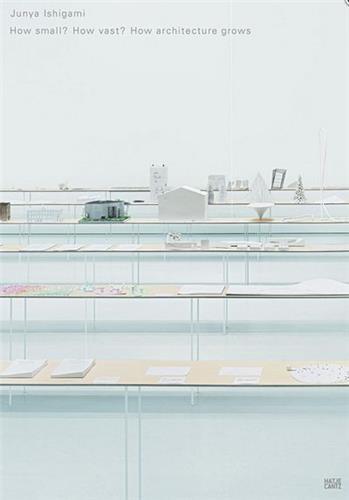 Picture of Junya Ishigami How Small? How Vast? How Architecture Grows /anglais/japonais