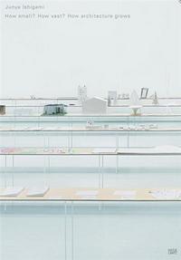 Picture of Junya Ishigami How Small? How Vast? How Architecture Grows /anglais/japonais