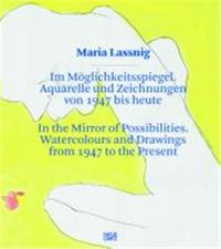Picture of Maria Lassnig In the Mirror of Possibilities Watercolors and Drawings from 1947 to the Present /angl