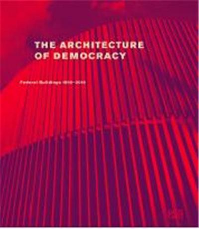 Picture of The Architecture of Democracy Federal Government Buildings 1990-2010 /anglais