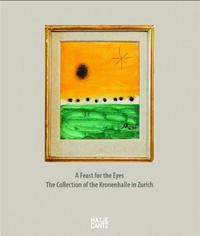 Picture of A Feast for the Eyes The Collection of the Kronhalle in Zurich /anglais